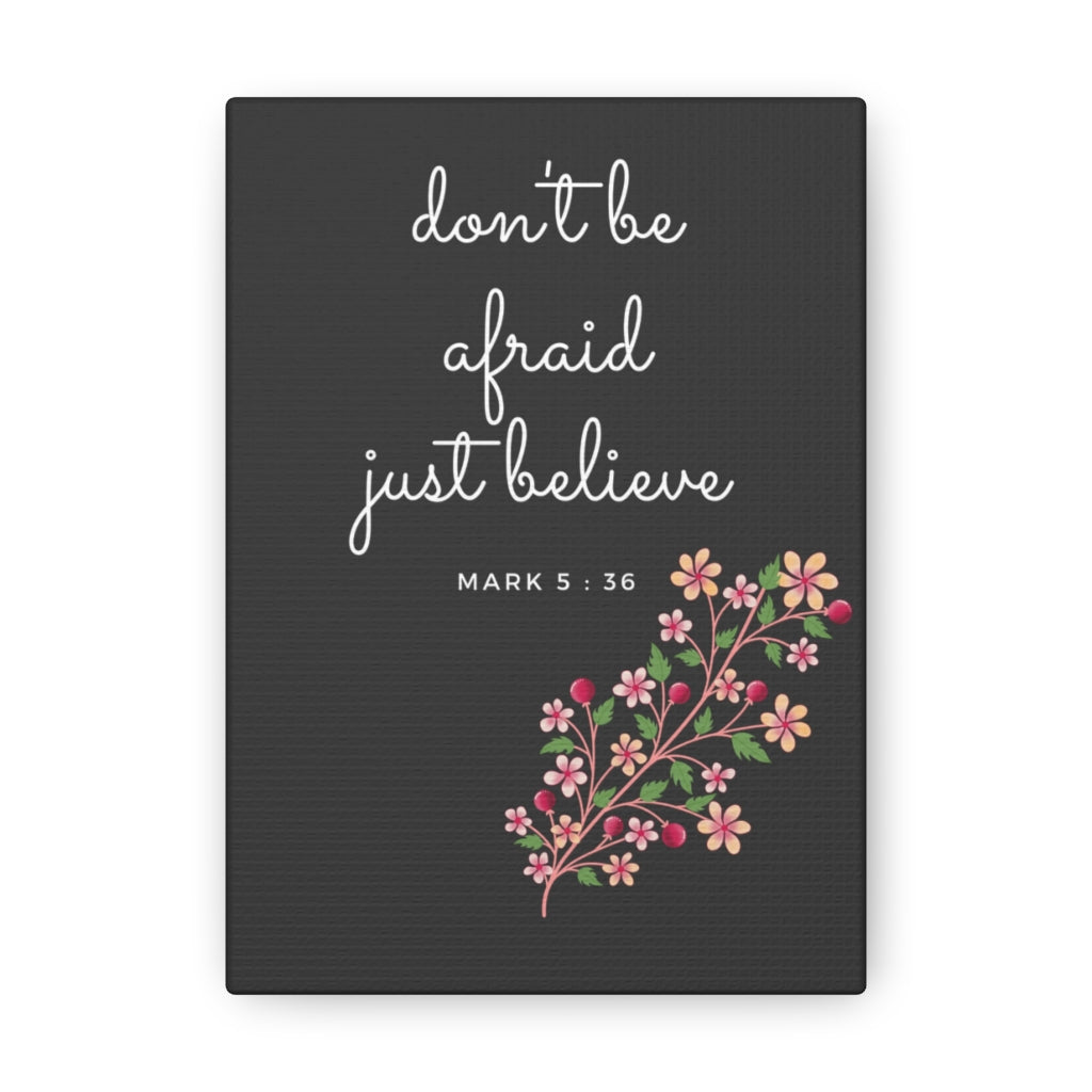 Just Believe Flowers Mark 5:36 Bible Verse Canvas Christian Wall Art Ready to Hang Unframed-Express Your Love Gifts