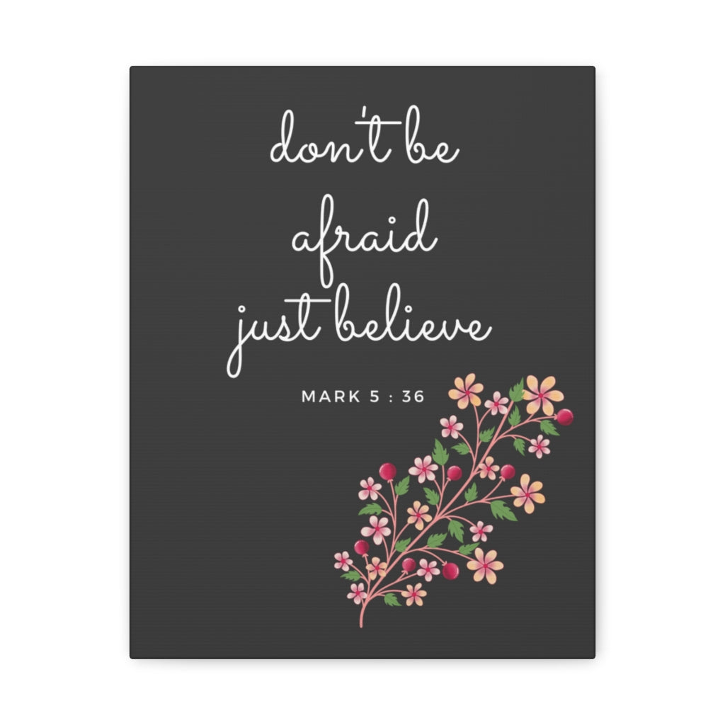 Just Believe Flowers Mark 5:36 Bible Verse Canvas Christian Wall Art Ready to Hang Unframed-Express Your Love Gifts