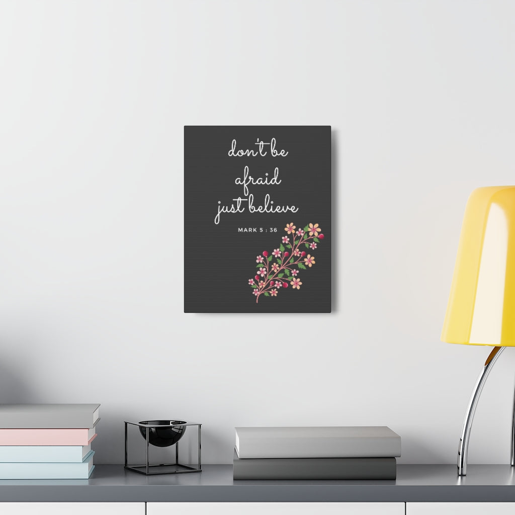 Just Believe Flowers Mark 5:36 Bible Verse Canvas Christian Wall Art Ready to Hang Unframed-Express Your Love Gifts