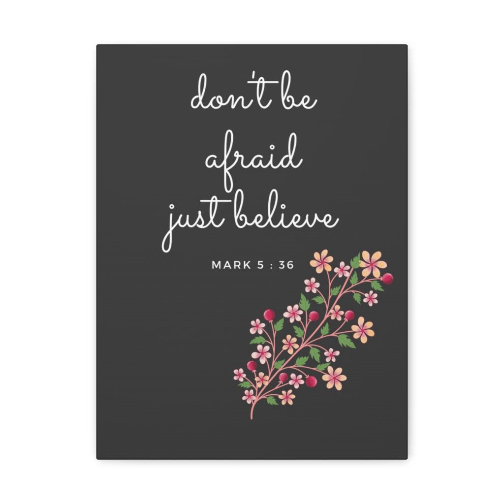 Just Believe Flowers Mark 5:36 Bible Verse Canvas Christian Wall Art Ready to Hang Unframed-Express Your Love Gifts