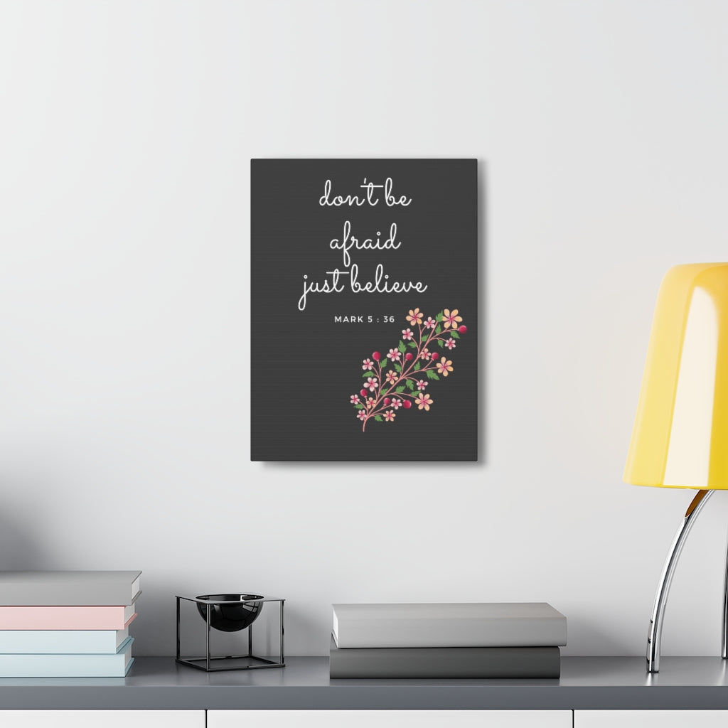 Just Believe Flowers Mark 5:36 Bible Verse Canvas Christian Wall Art Ready to Hang Unframed-Express Your Love Gifts