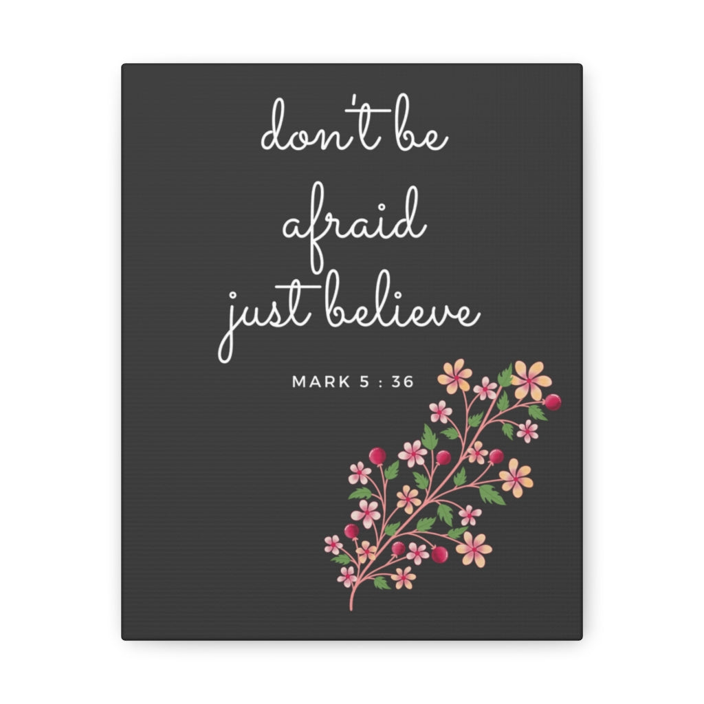 Just Believe Flowers Mark 5:36 Bible Verse Canvas Christian Wall Art Ready to Hang Unframed-Express Your Love Gifts