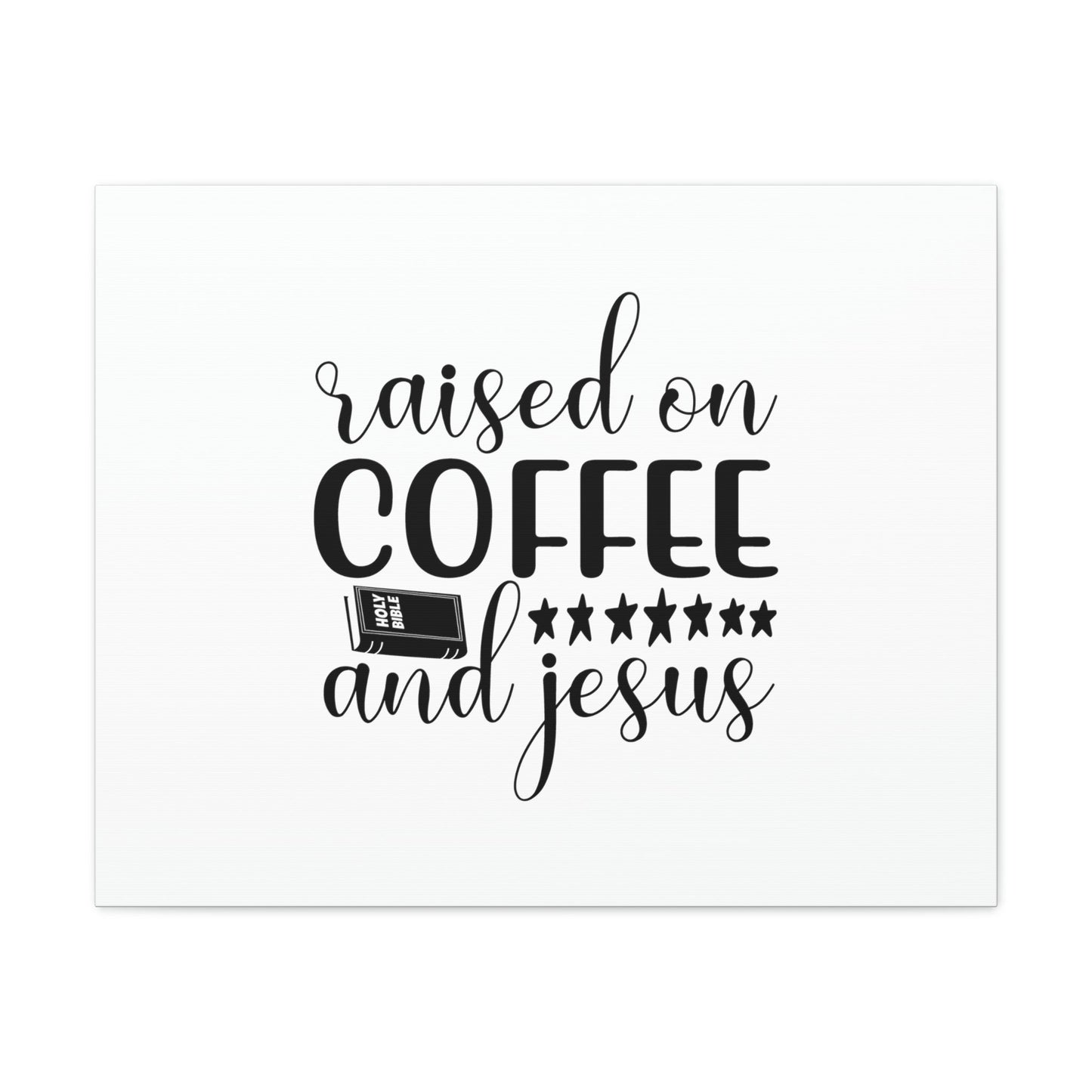 Raised On Coffee And Jesus Colossians 3:17 Christian Wall Art Bible Verse Print Ready to Hang Unframed-Express Your Love Gifts