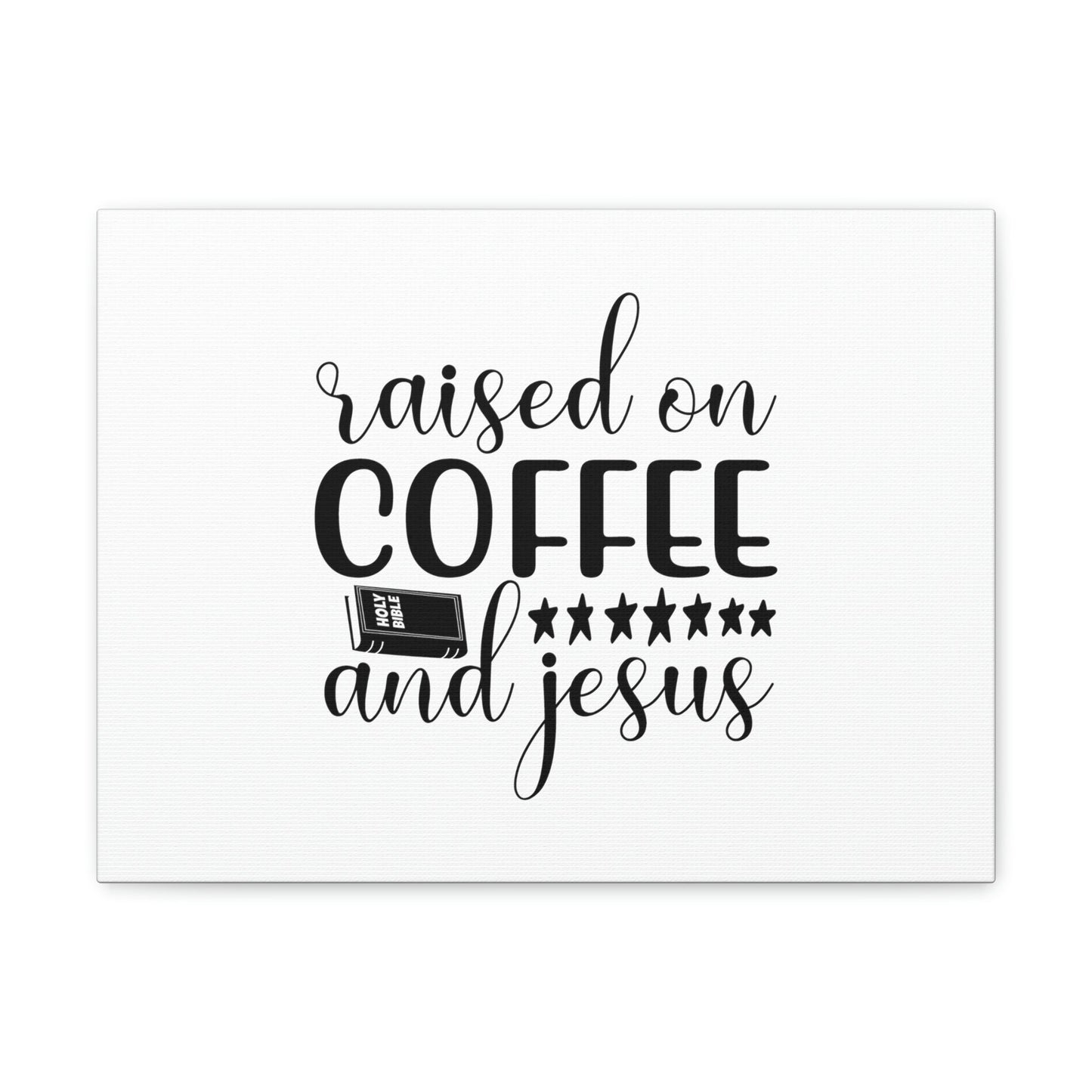 Raised On Coffee And Jesus Colossians 3:17 Christian Wall Art Bible Verse Print Ready to Hang Unframed-Express Your Love Gifts