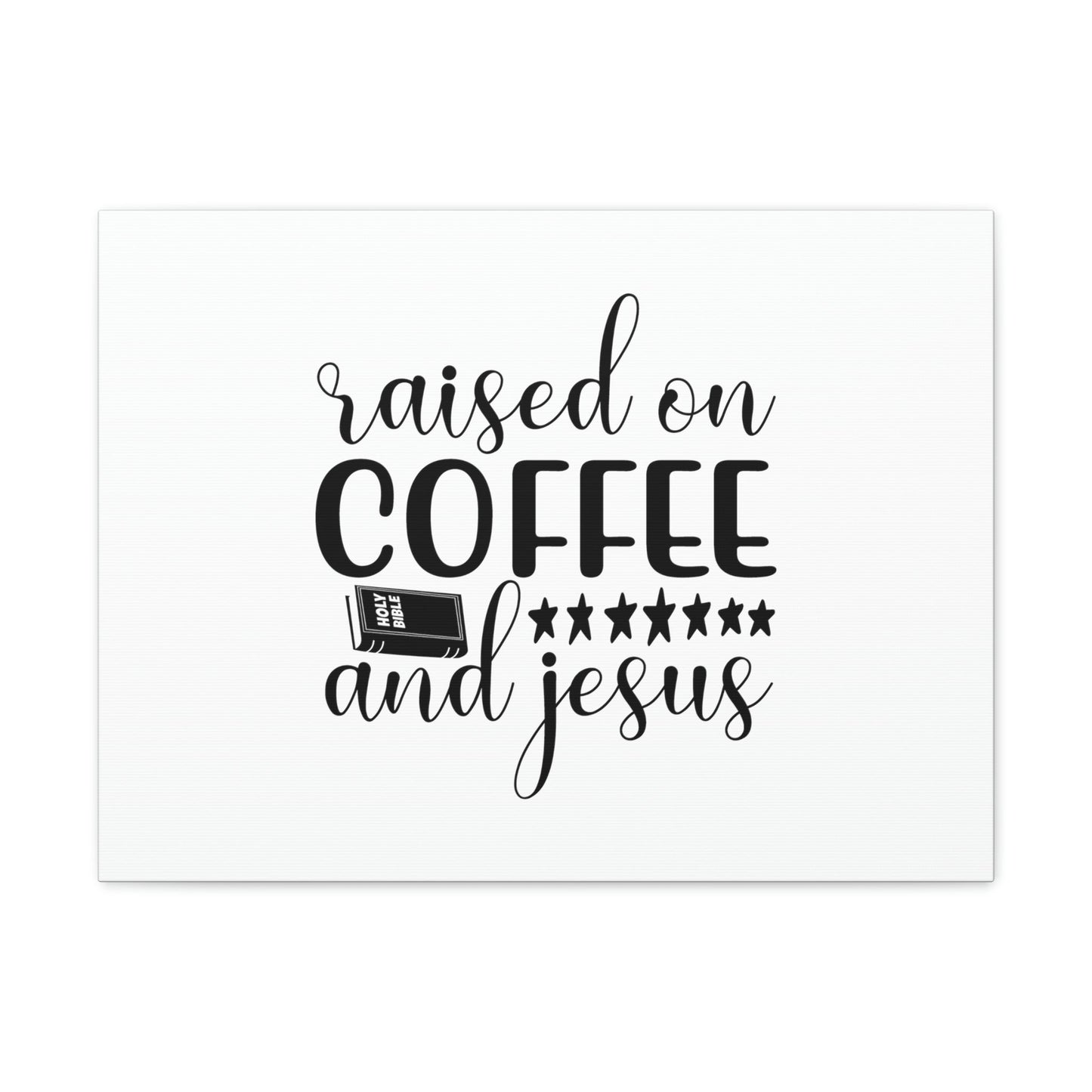 Raised On Coffee And Jesus Colossians 3:17 Christian Wall Art Bible Verse Print Ready to Hang Unframed-Express Your Love Gifts