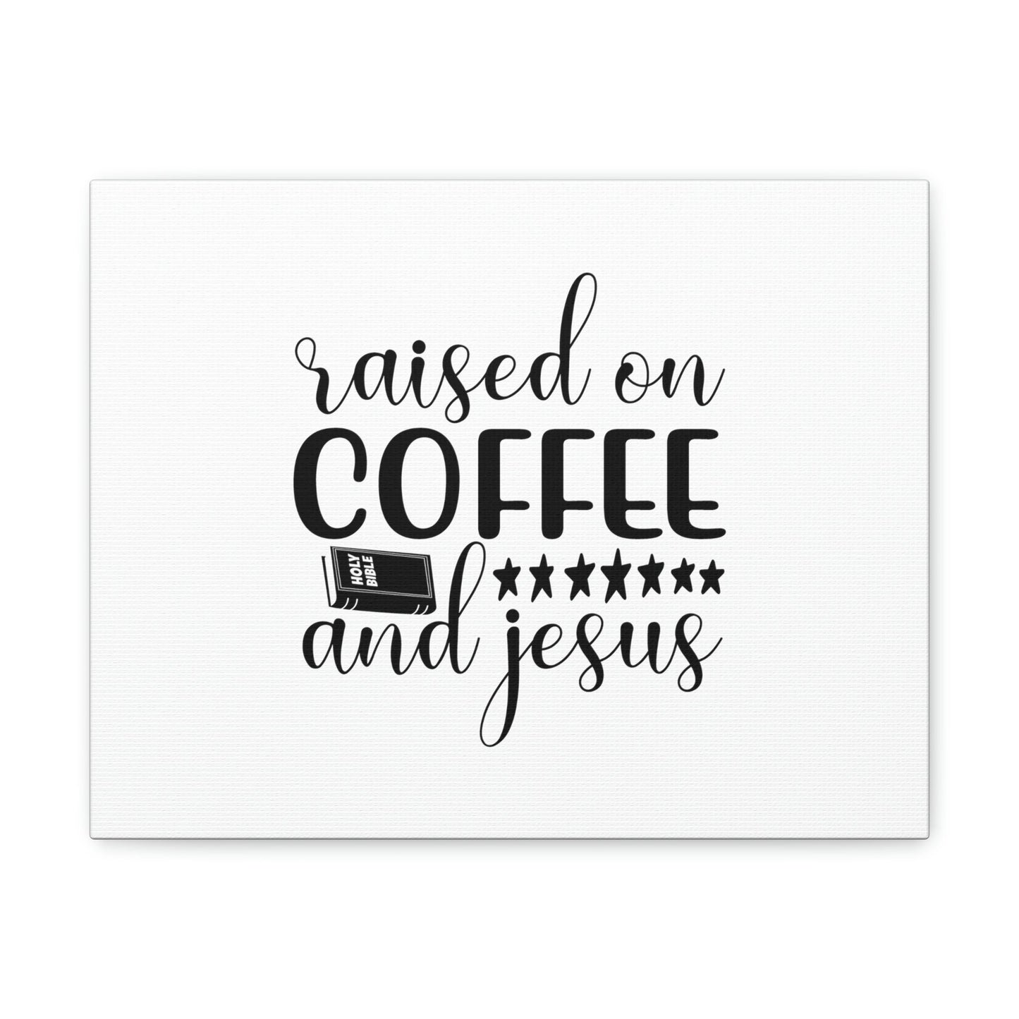 Raised On Coffee And Jesus Colossians 3:17 Christian Wall Art Bible Verse Print Ready to Hang Unframed-Express Your Love Gifts