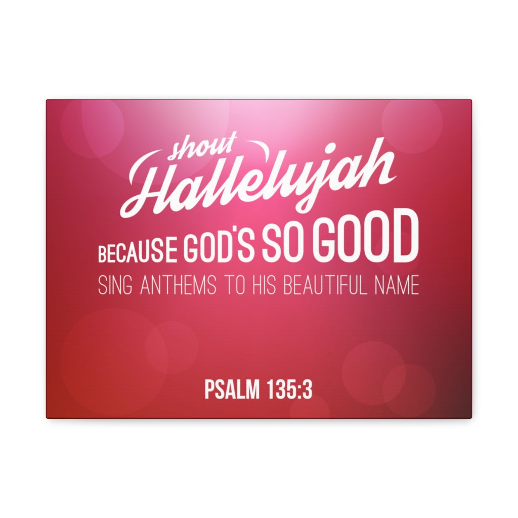 Shout Hallelujah Because Psalm 135:3 Christian Wall Art Bible Verse Print Ready To Hang Unframed-Express Your Love Gifts