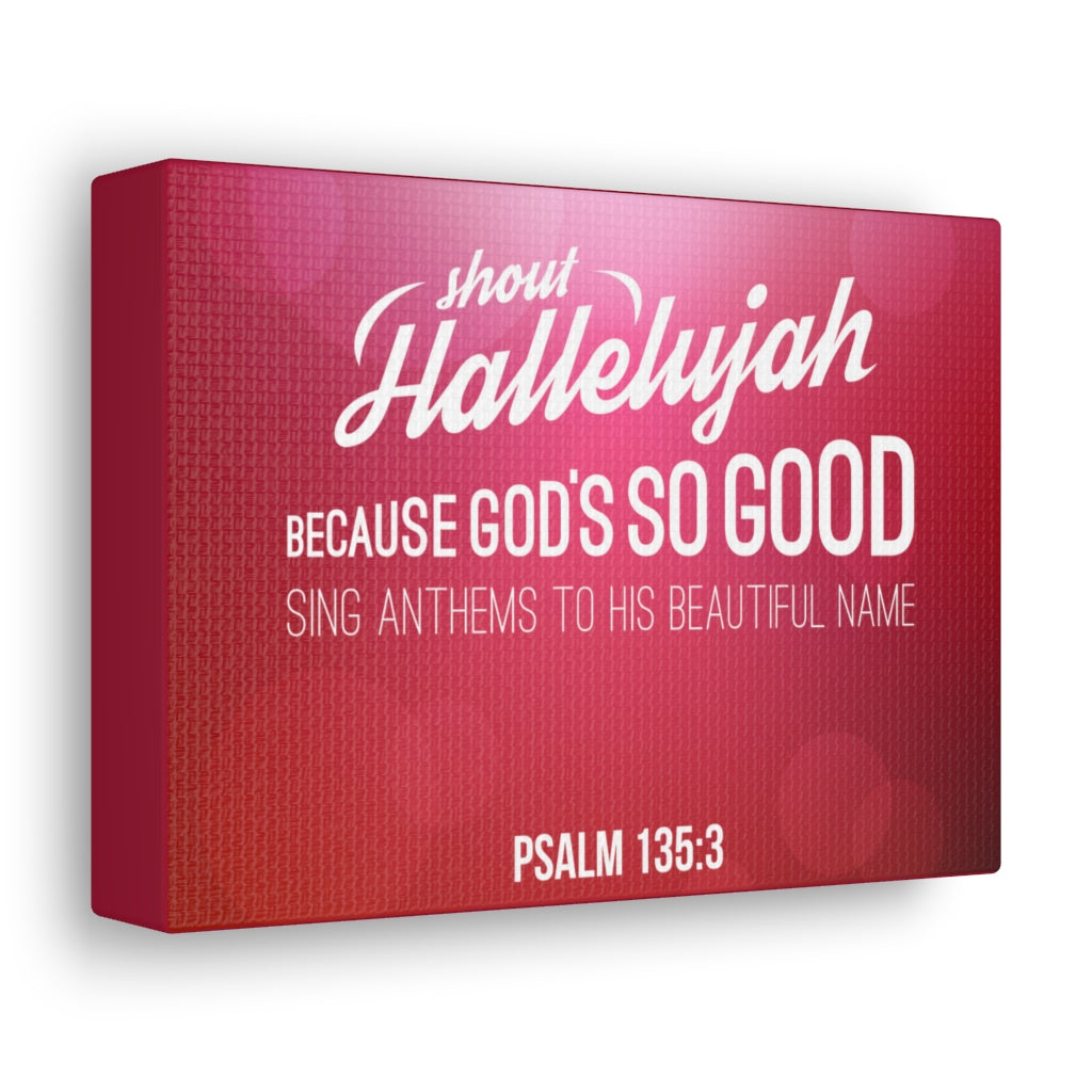 Shout Hallelujah Because Psalm 135:3 Christian Wall Art Bible Verse Print Ready To Hang Unframed-Express Your Love Gifts