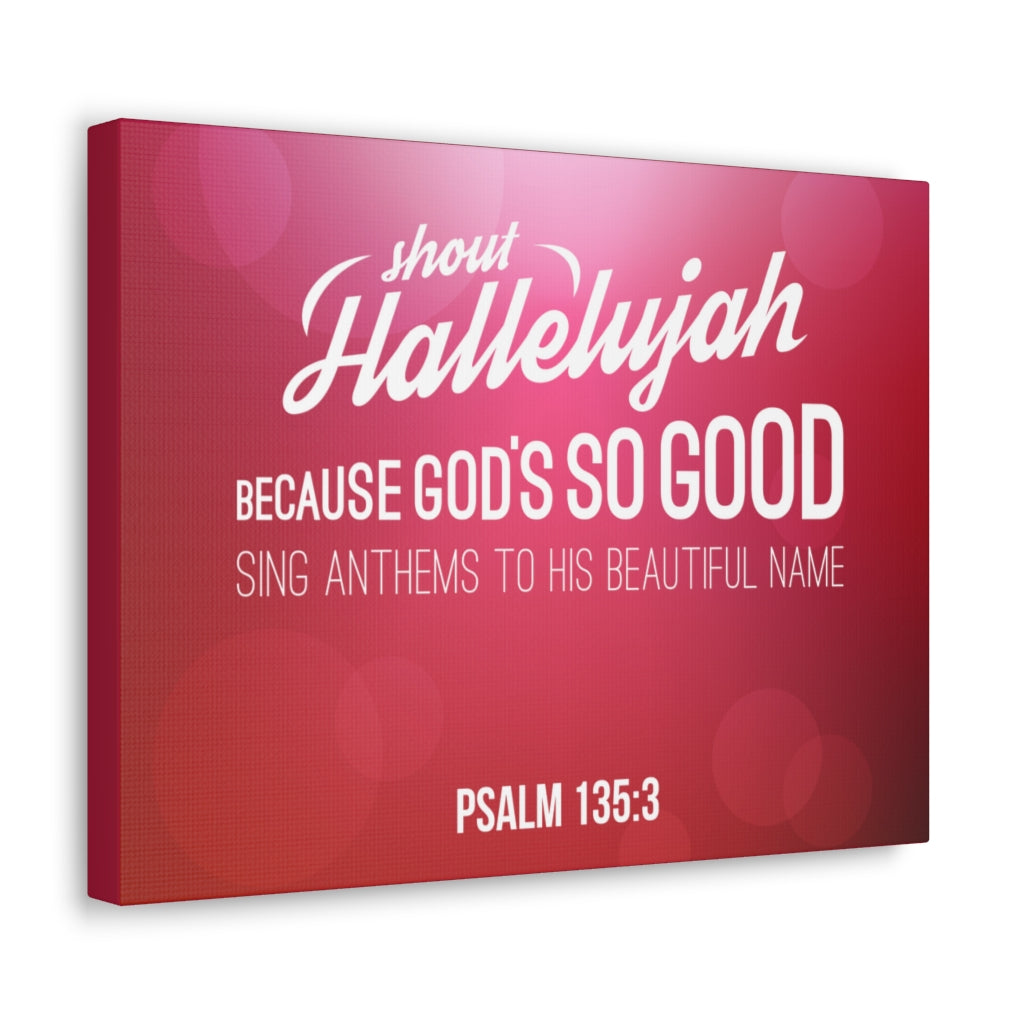 Shout Hallelujah Because Psalm 135:3 Christian Wall Art Bible Verse Print Ready To Hang Unframed-Express Your Love Gifts
