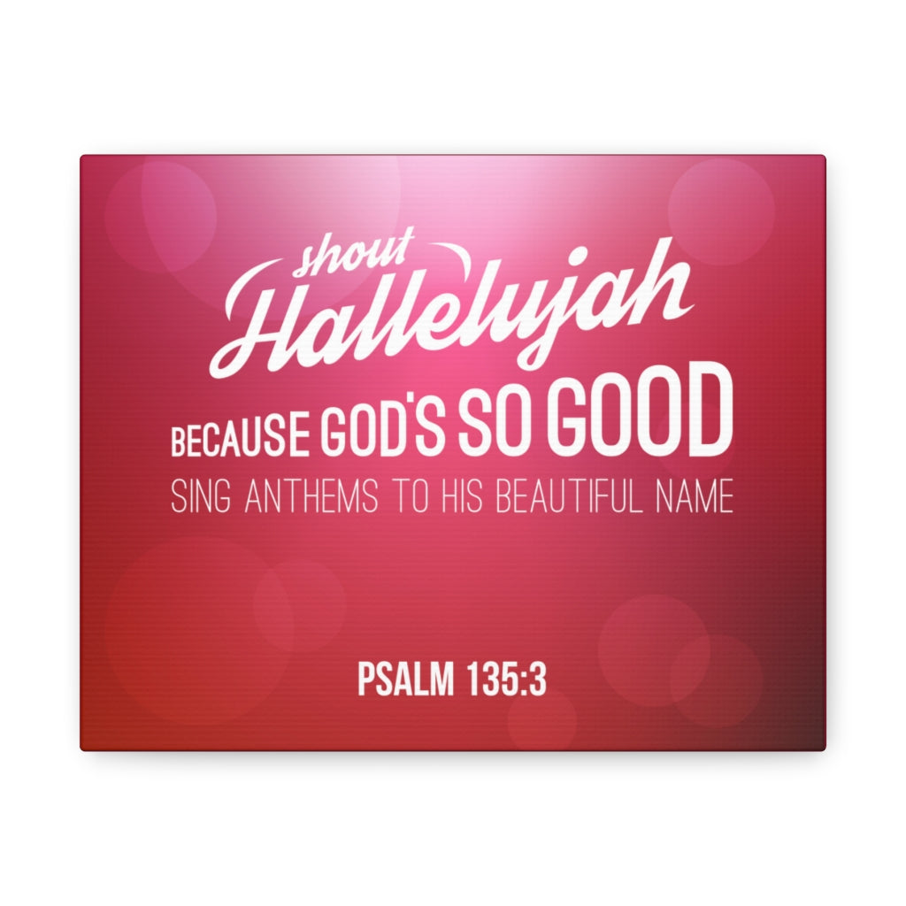 Shout Hallelujah Because Psalm 135:3 Christian Wall Art Bible Verse Print Ready To Hang Unframed-Express Your Love Gifts