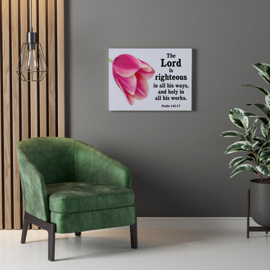 Scripture Walls The Lord is Righteous Psalm 145:17 Bible Verse Canvas Christian Wall Art Ready to Hang Unframed-Express Your Love Gifts