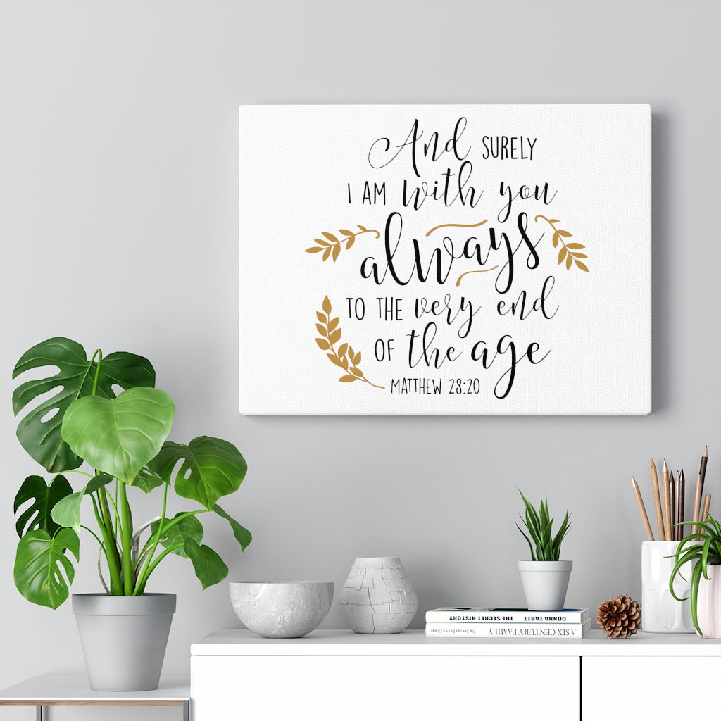 Scripture Walls To The Very End Of The Age Matthew 28:20 Bible Verse Canvas Christian Wall Art Ready to Hang Unframed-Express Your Love Gifts