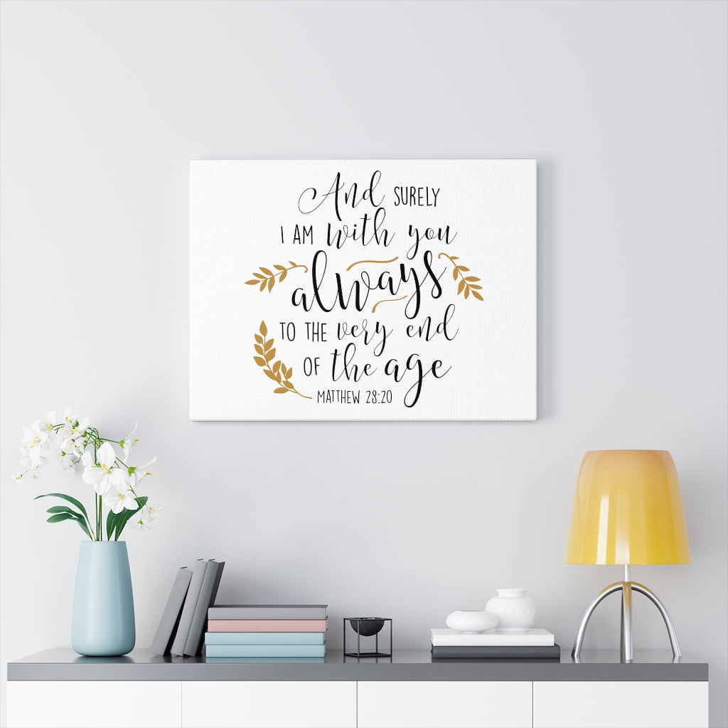 Scripture Walls To The Very End Of The Age Matthew 28:20 Bible Verse Canvas Christian Wall Art Ready to Hang Unframed-Express Your Love Gifts