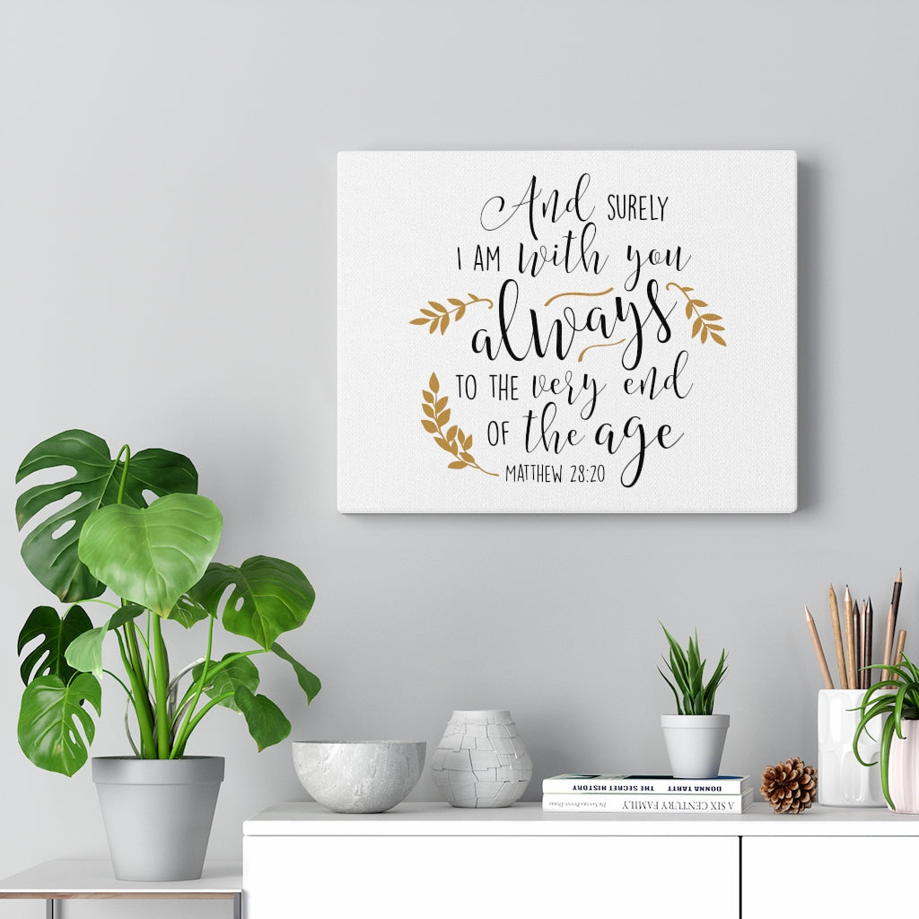 Scripture Walls To The Very End Of The Age Matthew 28:20 Bible Verse Canvas Christian Wall Art Ready to Hang Unframed-Express Your Love Gifts