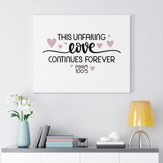 Scripture Walls Unfailing Love Psalm 100:5 Bible Verse Canvas Christian Wall Art Ready to Hang Unframed-Express Your Love Gifts