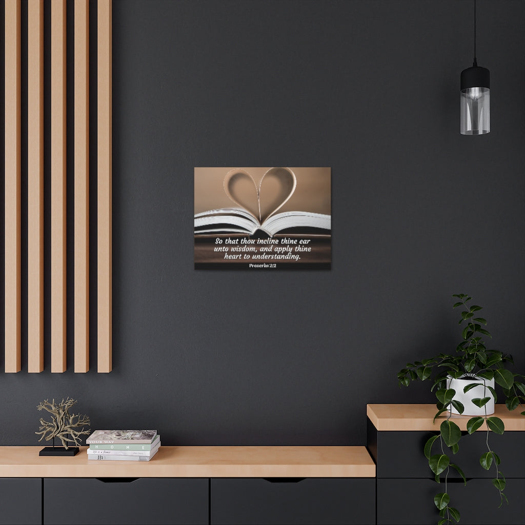 Scripture Walls Unto Wisdom Proverbs 2:2 Bible Verse Canvas Christian Wall Art Ready to Hang Unframed-Express Your Love Gifts