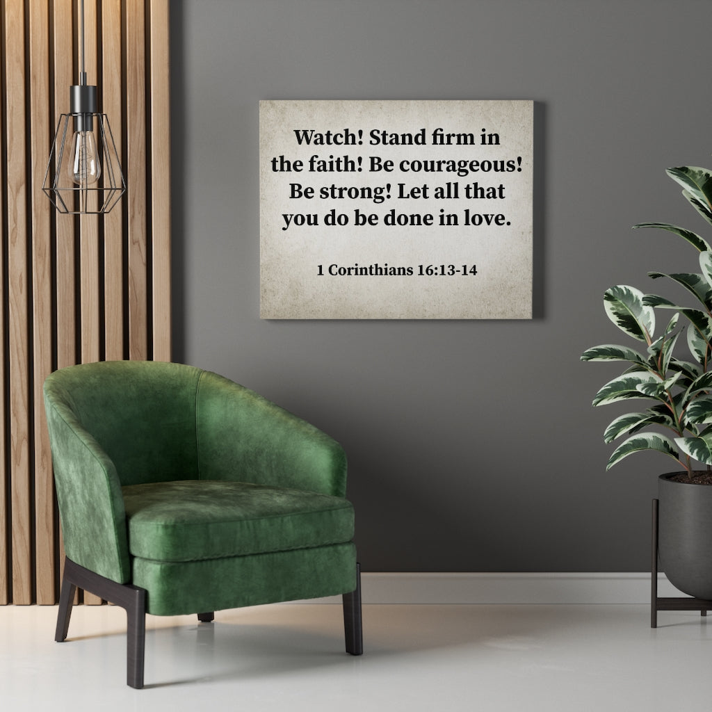 Scripture Walls Watch! Stand Firm 1 Corinthians 16:13-14 Bible Verse Canvas Unframed-Express Your Love Gifts