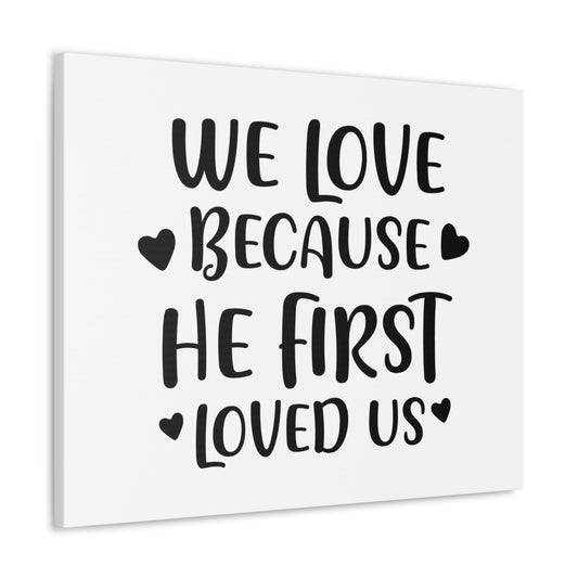 Scripture Walls We Love Because He First Loved 1 John 4:19 Christian Wall Art Print Ready to Hang Unframed-Express Your Love Gifts