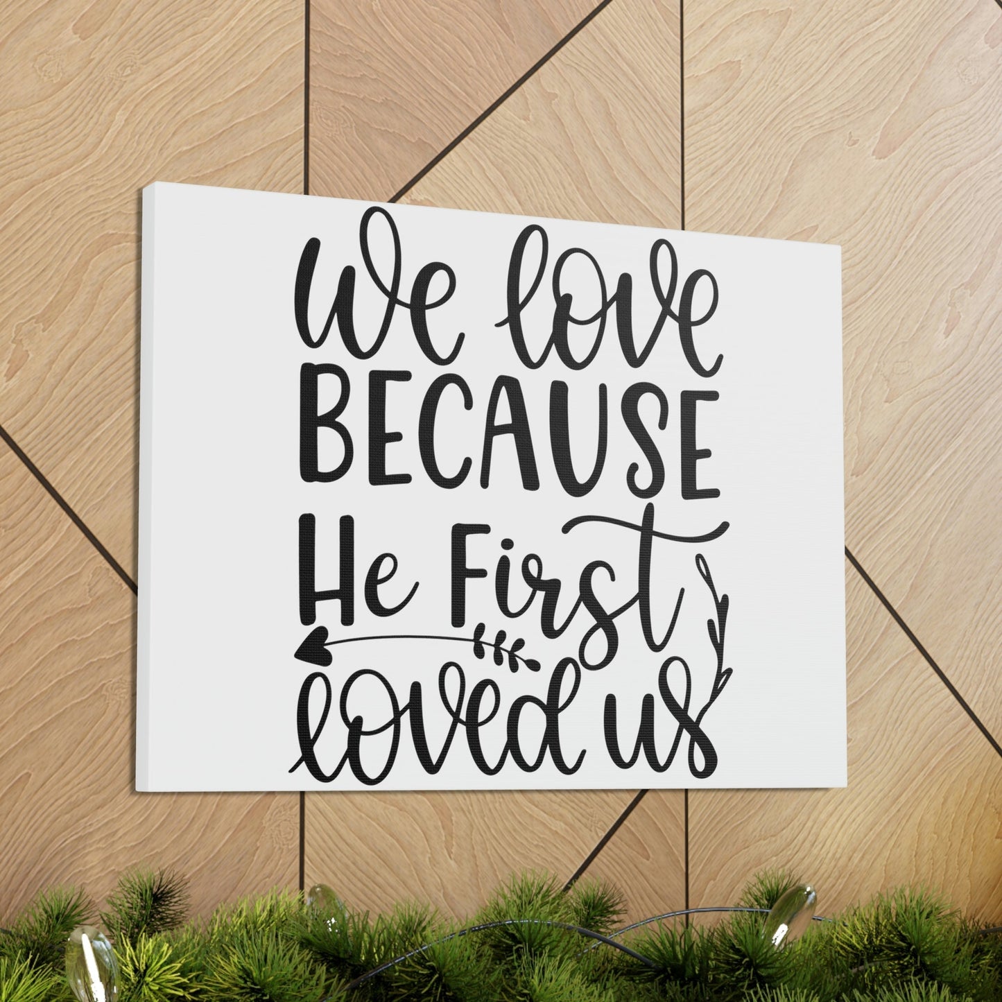 Scripture Walls We Love Because He First Loved Us 1 John 4:19 Cursive Christian Wall Art Print Ready to Hang Unframed-Express Your Love Gifts