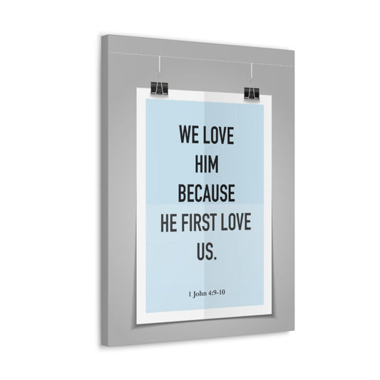 Scripture Walls We Love Him Because He First Love Us 1 John 4:9-10 Bible Verse Canvas Christian Wall Art Ready to Hang Unframed-Express Your Love Gifts