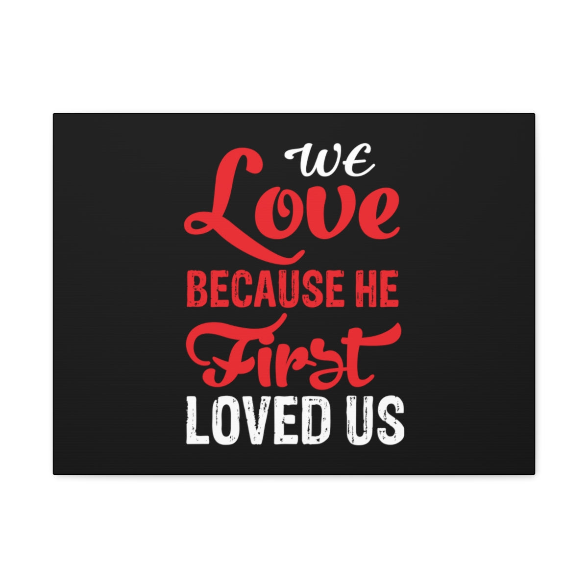 We Love Red 1 John 4:19 Christian Wall Art Bible Verse Print Ready to Hang Unframed-Express Your Love Gifts