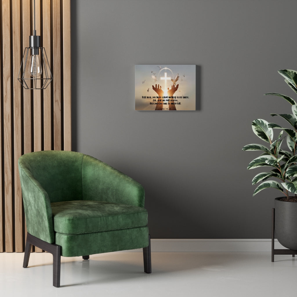 Scripture Walls You Have Asked Nothing John 16:24 Bible Verse Canvas Christian Wall Art Ready to Hang Unframed-Express Your Love Gifts