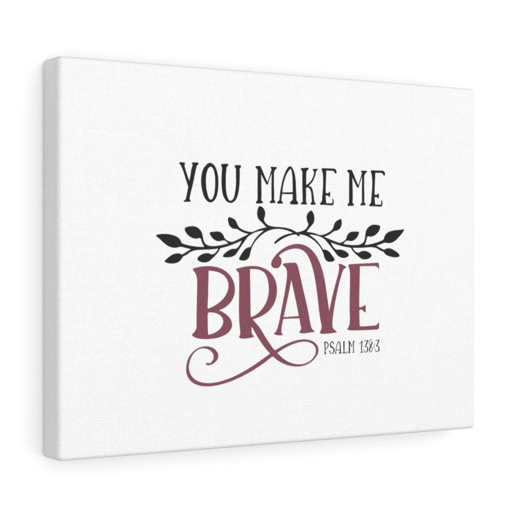 You Make Me Brave Psalm 138:3 Bible Verse Canvas Christian Wall Art Ready to Hang Unframed-Express Your Love Gifts