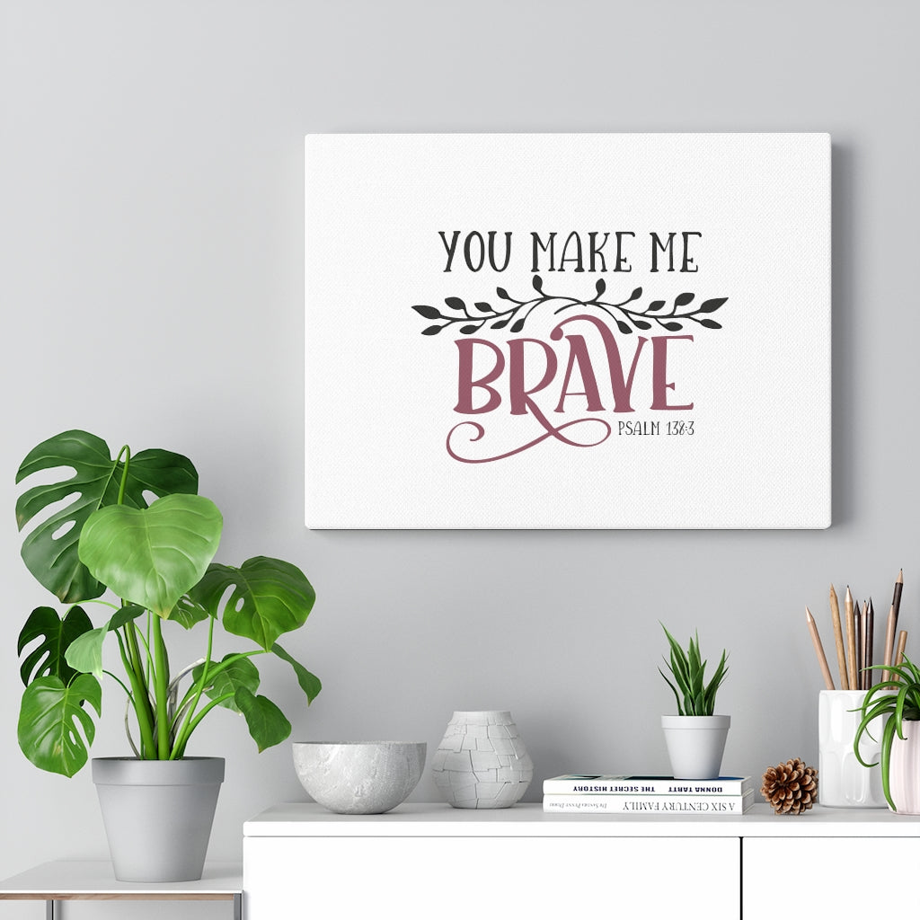 You Make Me Brave Psalm 138:3 Bible Verse Canvas Christian Wall Art Ready to Hang Unframed-Express Your Love Gifts