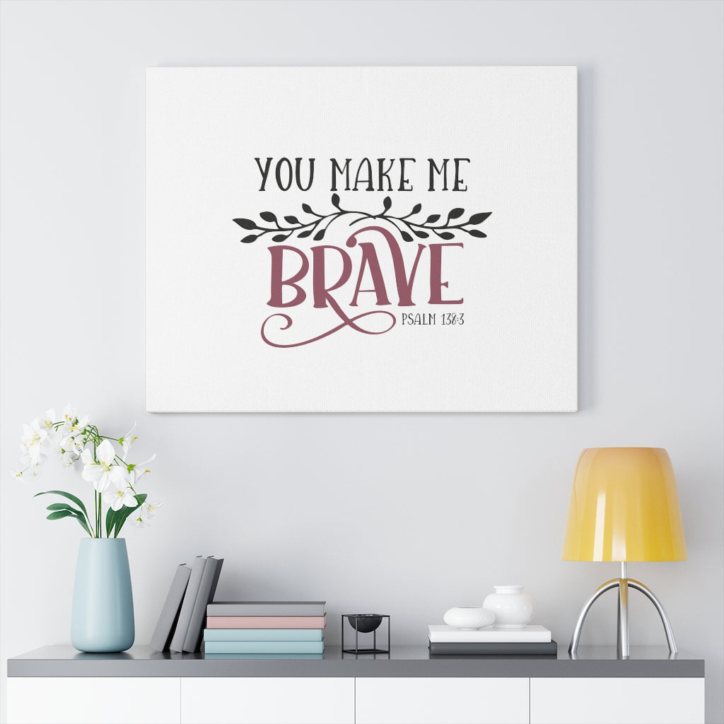 You Make Me Brave Psalm 138:3 Bible Verse Canvas Christian Wall Art Ready to Hang Unframed-Express Your Love Gifts