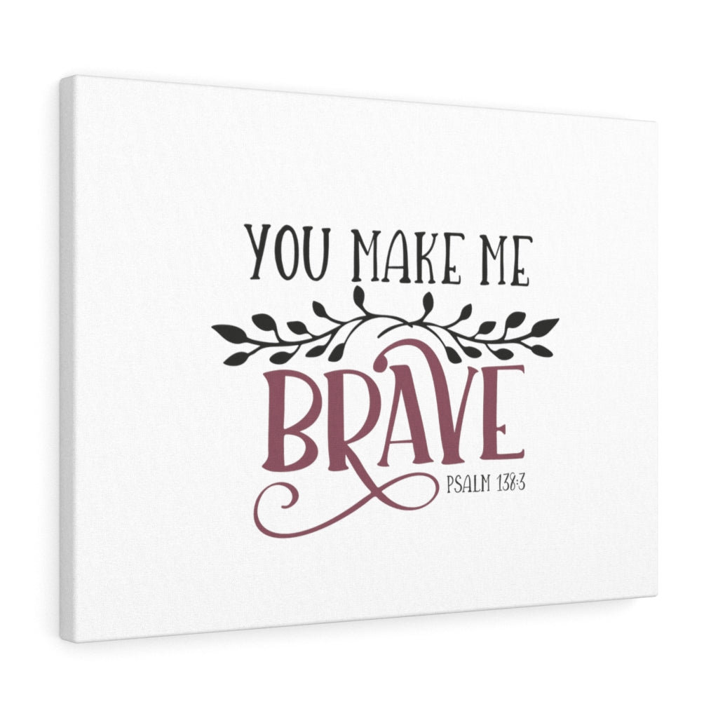 You Make Me Brave Psalm 138:3 Bible Verse Canvas Christian Wall Art Ready to Hang Unframed-Express Your Love Gifts