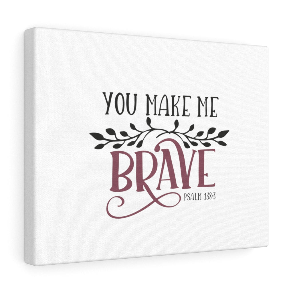 You Make Me Brave Psalm 138:3 Bible Verse Canvas Christian Wall Art Ready to Hang Unframed-Express Your Love Gifts