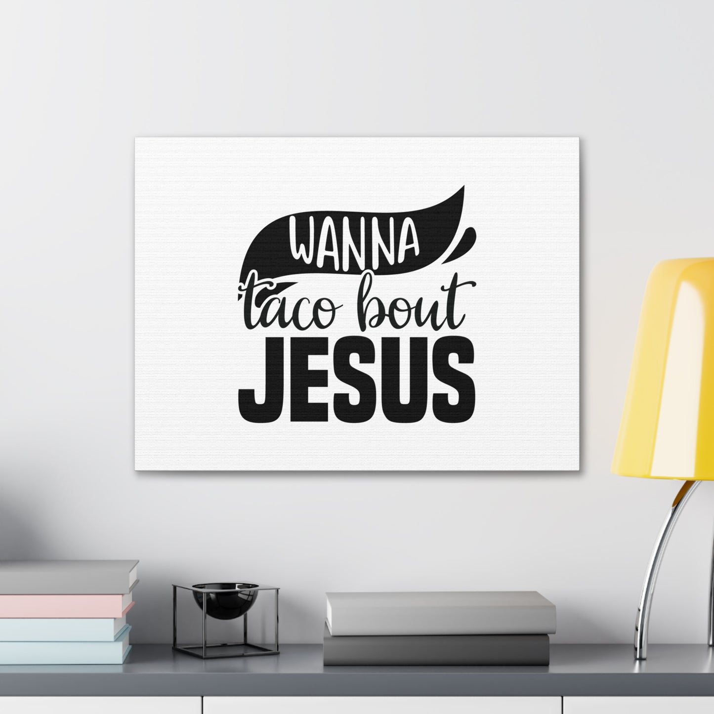 Wanna Taco Bout Jesus Hebrews 12:2 Black Swish Christian Wall Art Bible Verse Print Ready to Hang