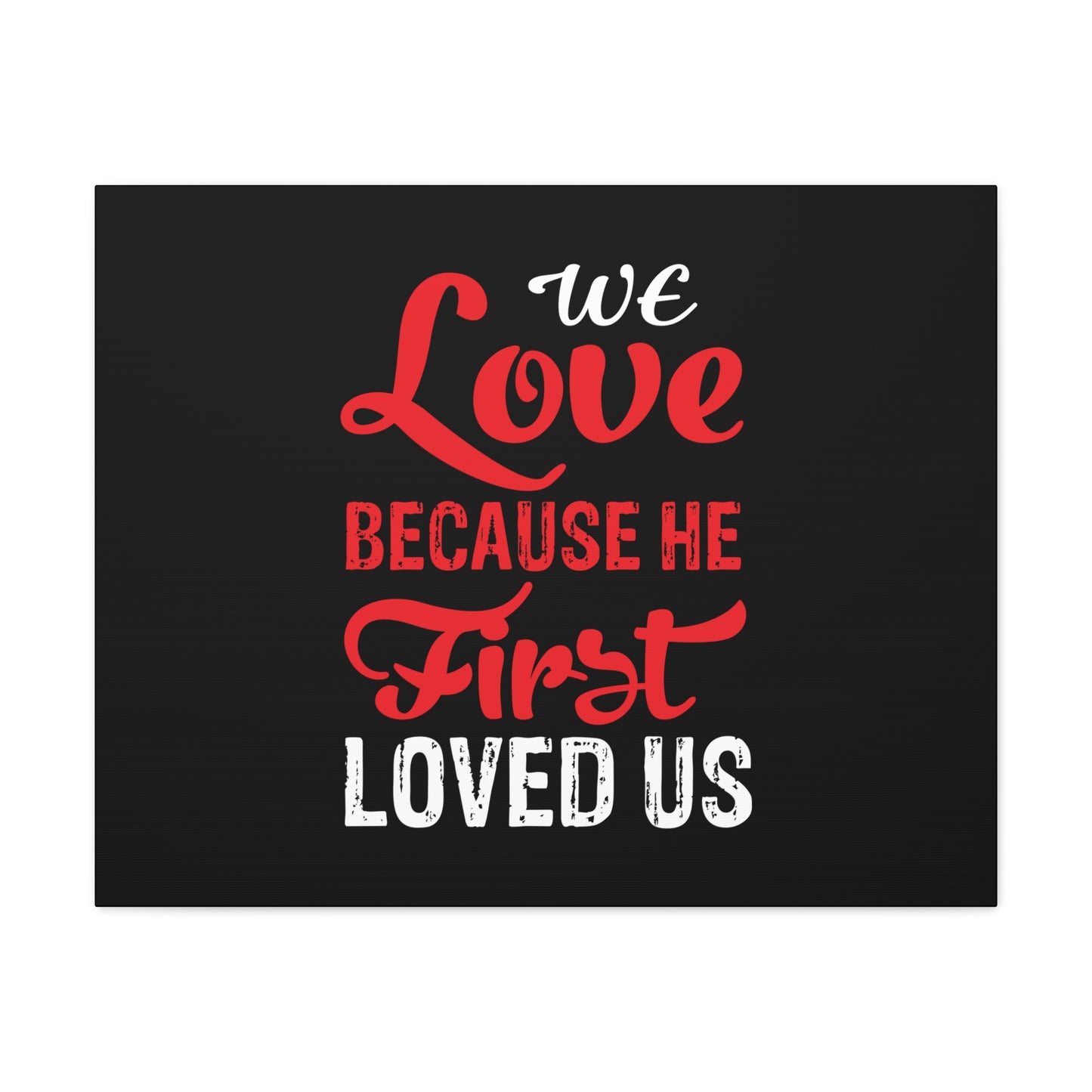 We Love Red 1 John 4:19 Christian Wall Art Bible Verse Print Ready to Hang
