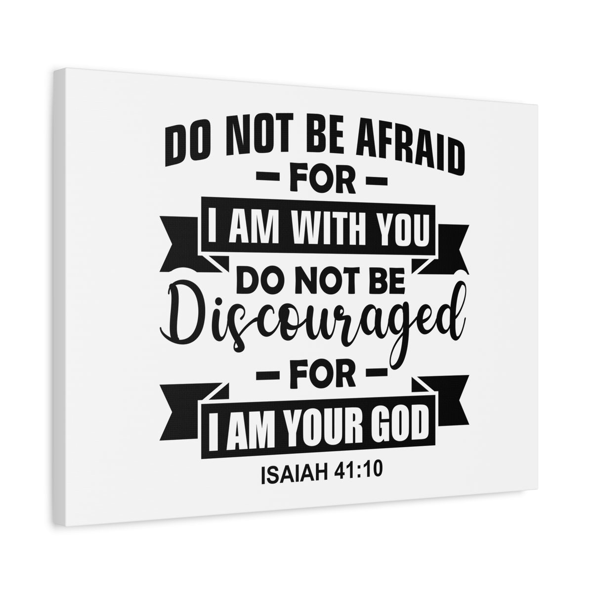 Scripture Canvas Do Not Be Afraid For I Am With You Isaiah 41:10 Christian Wall Art Bible Verse Print Ready to Hang