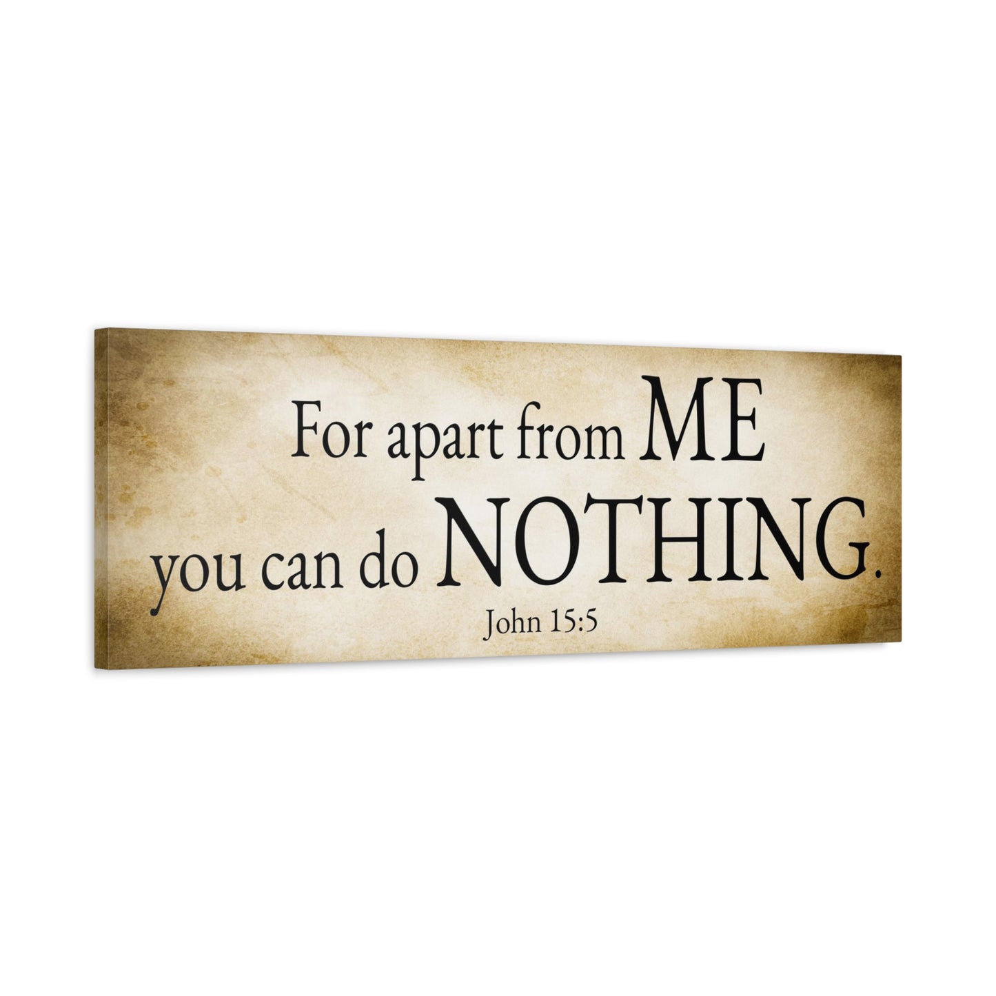 Scripture Walls John 15:5 For apart from me you can do nothing Gold Bible Verse Canvas Christian Wall Art Ready to Hang Unframed