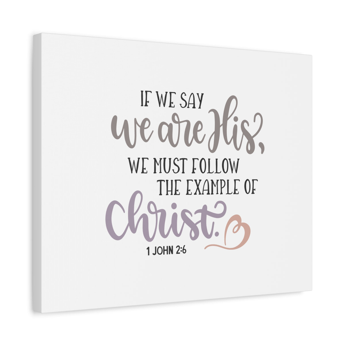 Scripture Canvas We Are His 1 John 2:6 Christian Wall Art Bible Verse Print Ready to Hang