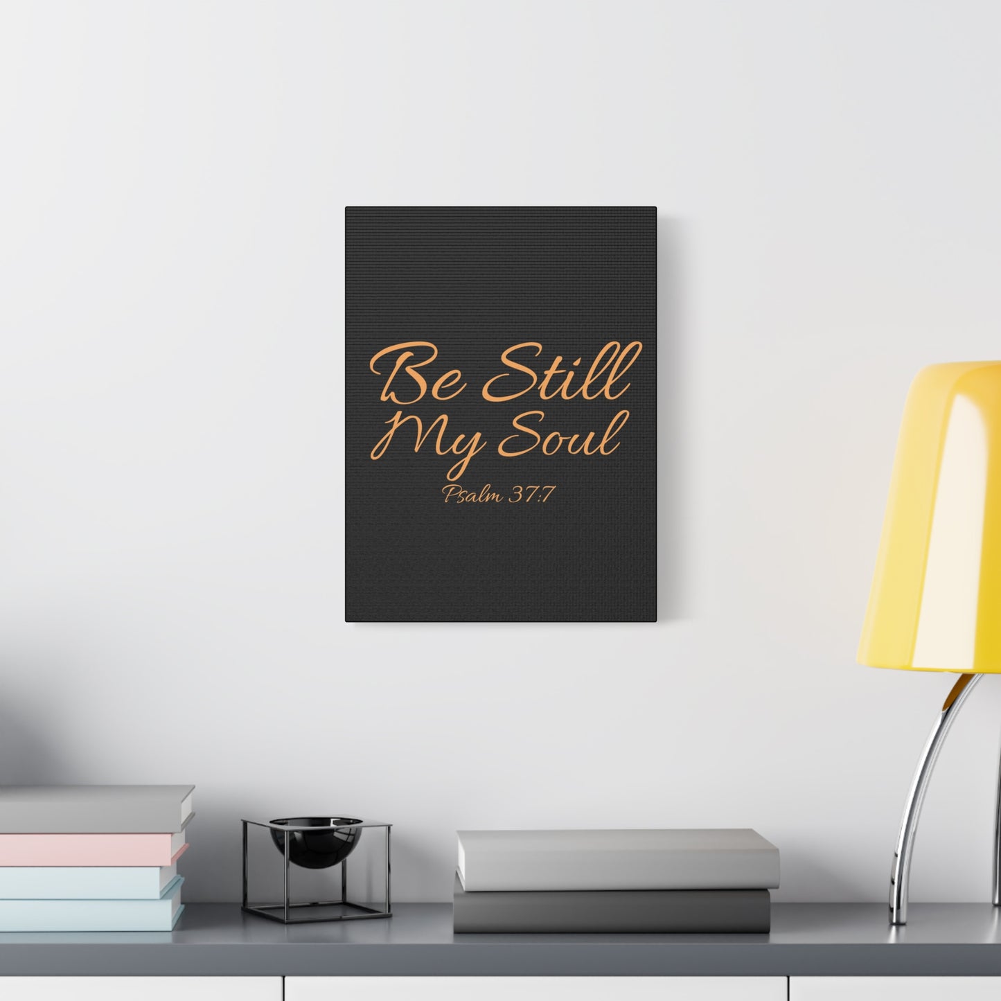 Scripture Walls Be Still My Soul Psalm 37:7 Bible Verse Canvas Christian Wall Art Ready to Hang Unframed