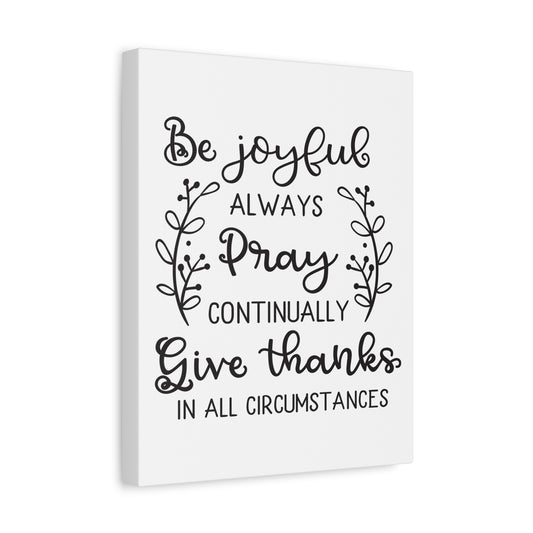 Scripture Canvas Be Joyful Always 1 Thessalonians 5:16-18 GNT Christian Wall Art Print Ready to Hang