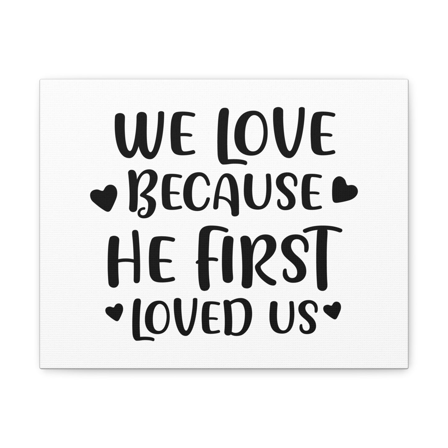 We Love Because He First Loved 1 John 4:19 Christian Wall Art Print Ready to Hang