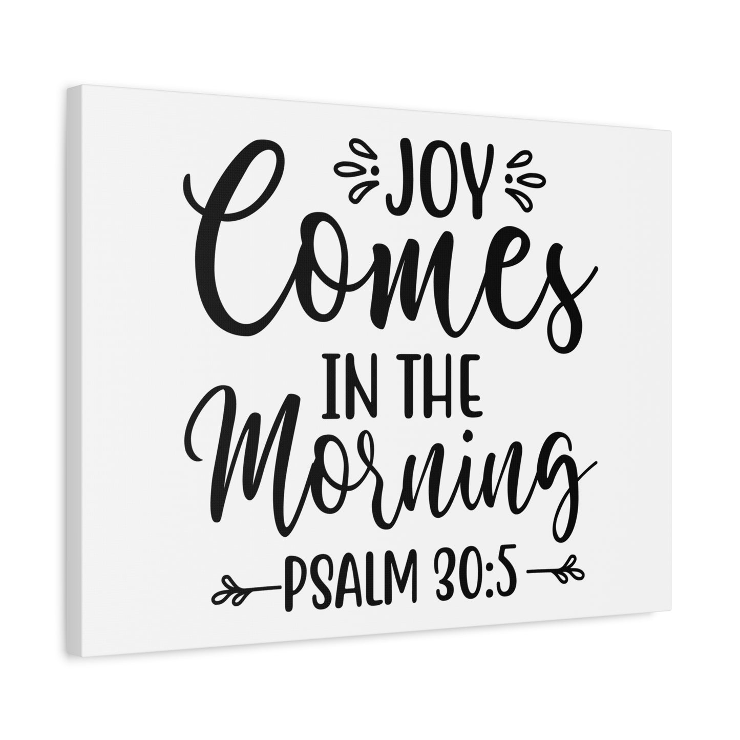 Scripture Walls Joy Comes In The Morning Psalm 30:5 Cursive Bible Verse Canvas Christian Wall Art Ready to Hang