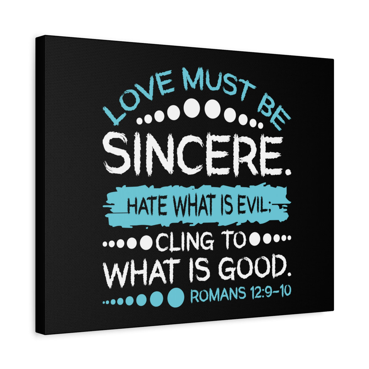Scripture Canvas Love Must Be Sincere Romans 12:9-10 Christian Wall Art Bible Verse Print Ready to Hang