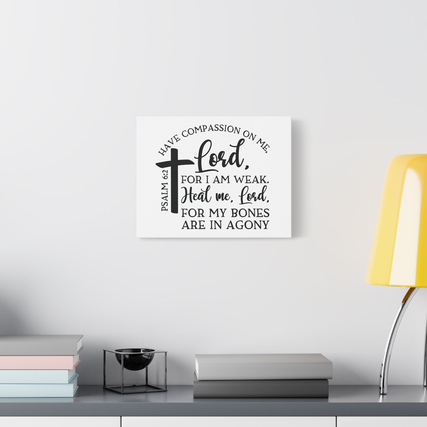 Scripture Canvas Have Compassion On Me Lord Psalm 6:2 Christian Wall Art Bible Verse Print Ready to Hang