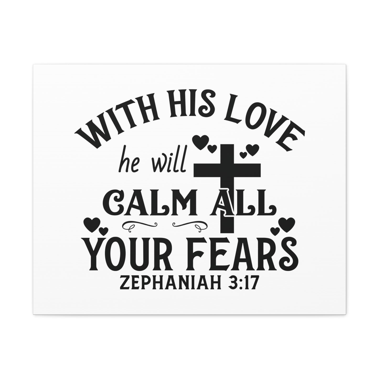 Calm All Your Fears Zephanian 3:17 Bible Verse Canvas Christian Wall Art Ready to Hang