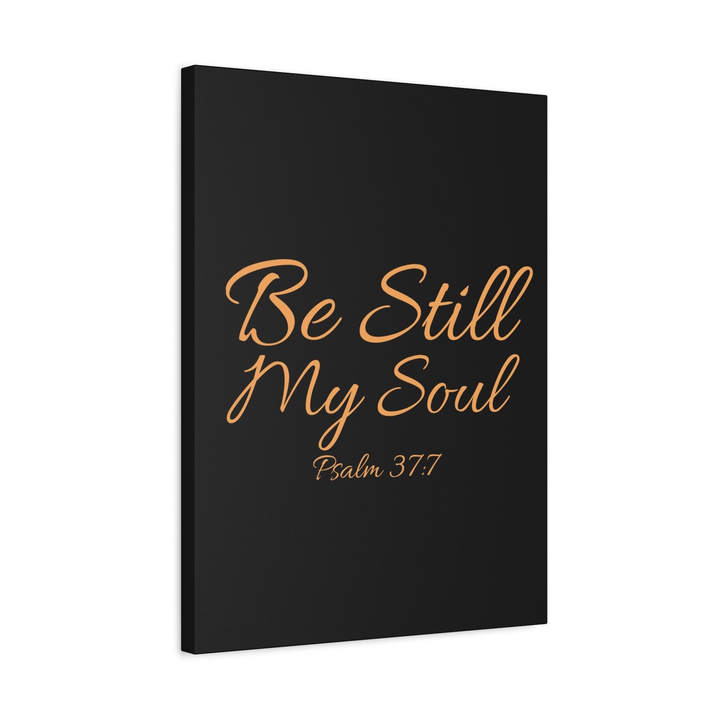 Scripture Walls Be Still My Soul Psalm 37:7 Bible Verse Canvas Christian Wall Art Ready to Hang Unframed