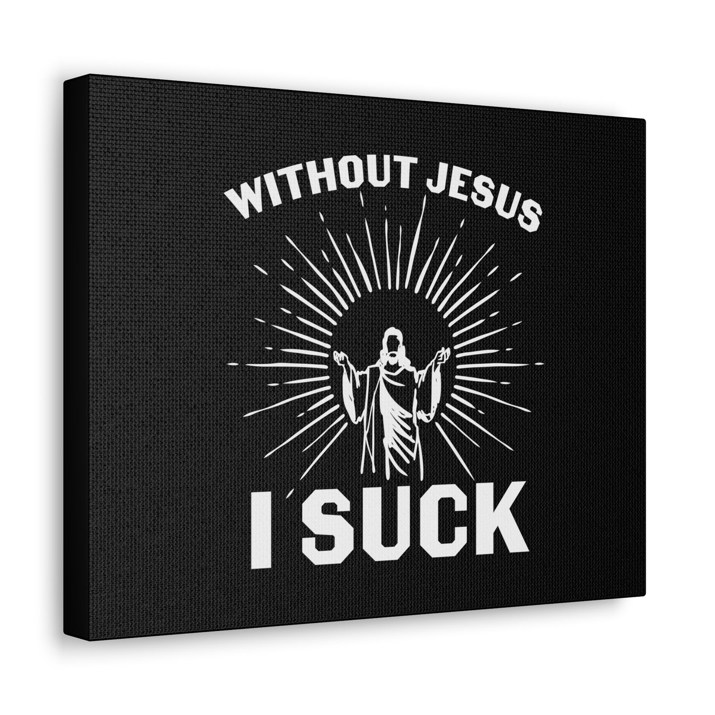 Without Jesus, I Suck John 15:5 Christian Wall Art Bible Verse Print Ready to Hang