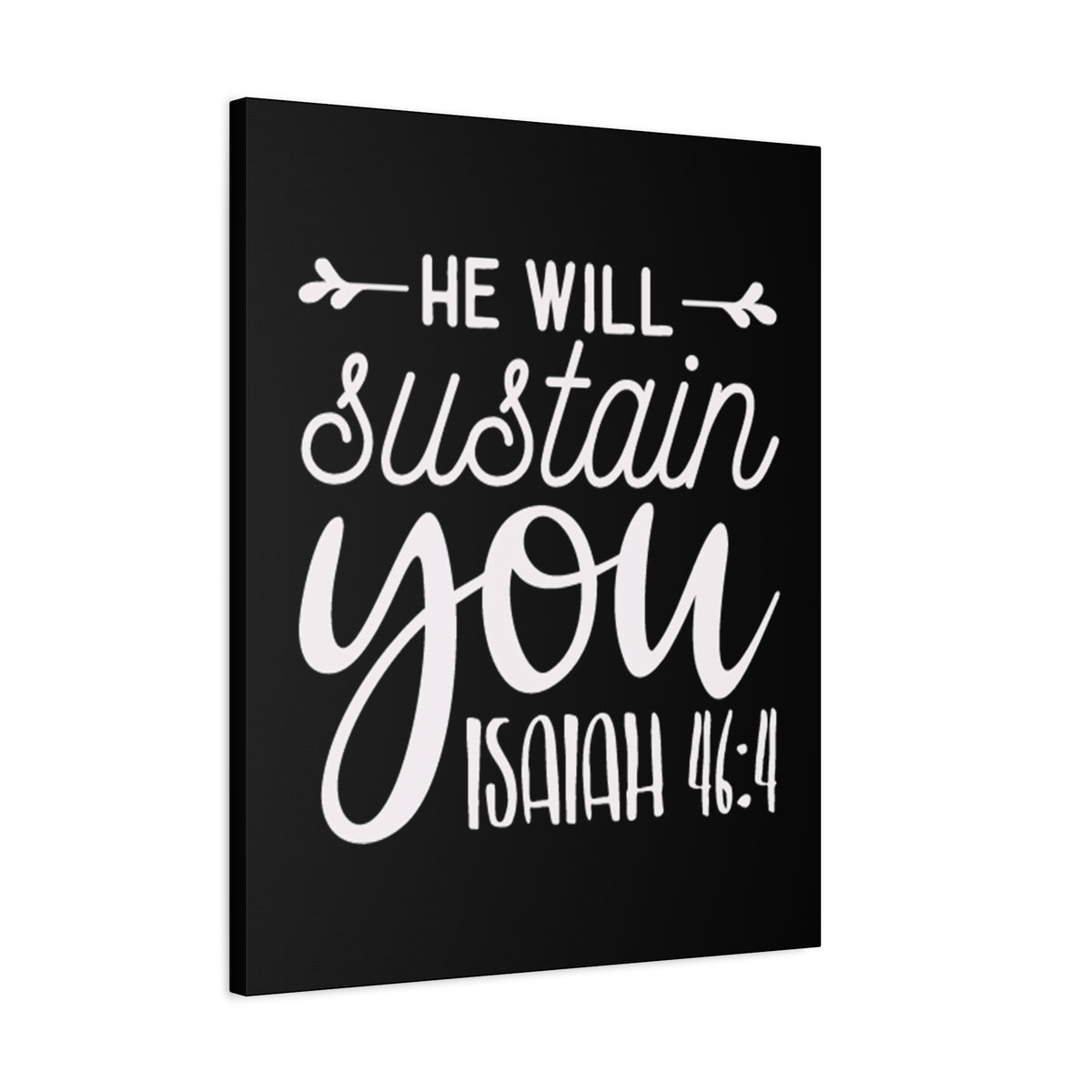 Scripture Walls He Will Sustain You Isaiah 46:4 Bible Verse Canvas Christian Wall Art Ready to Hang Unframed