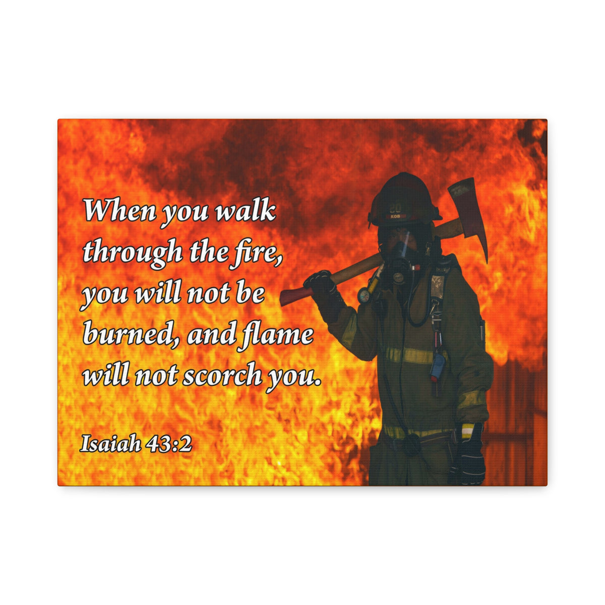 Scripture Canvas Walk through Fire Isaiah 43:2 Firefighter Christian Wall Art Bible Verse Print Ready to Hang