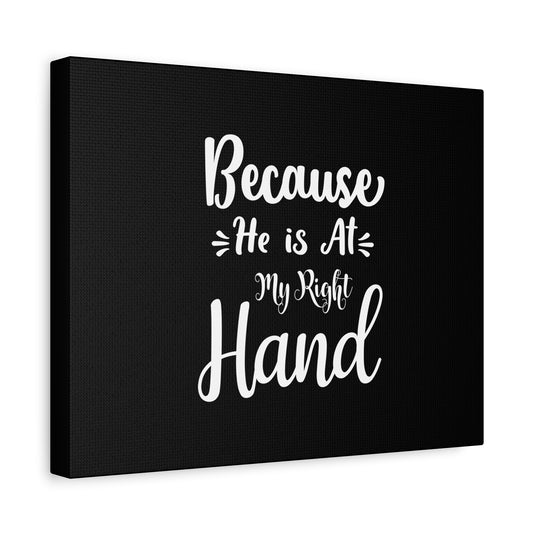 Scripture Canvas He Is At My Right Hand Psalm 16:8 Christian Wall Art Bible Verse Print Ready to Hang