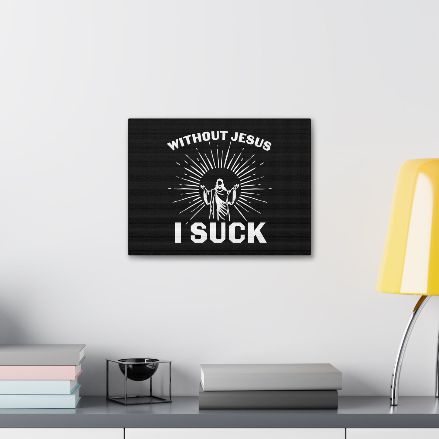 Without Jesus, I Suck John 15:5 Christian Wall Art Bible Verse Print Ready to Hang