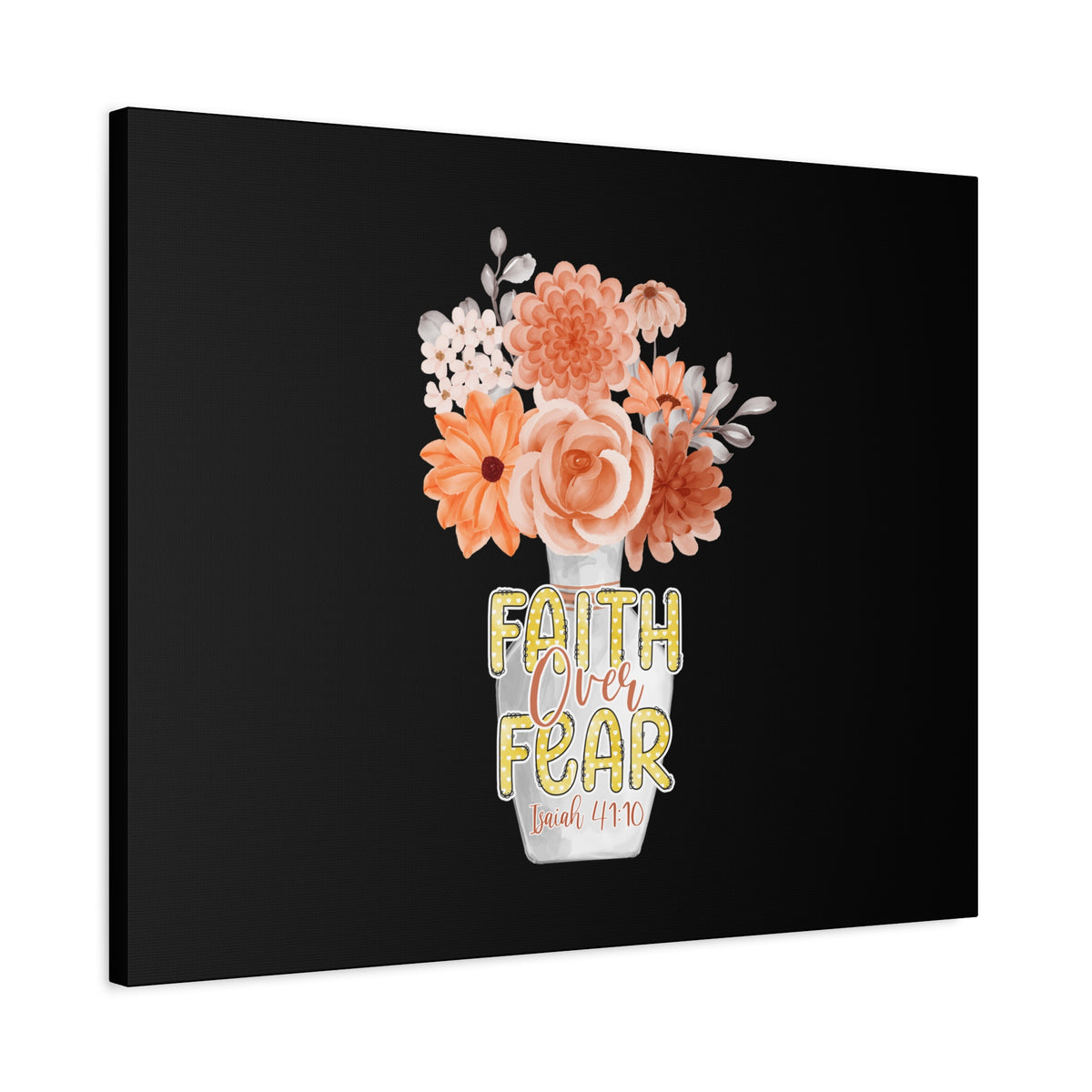 Scripture Canvas Faith Over Fear Deuteronomy 31:6 Flower Base Christian Wall Art Bible Verse Print Ready to Hang